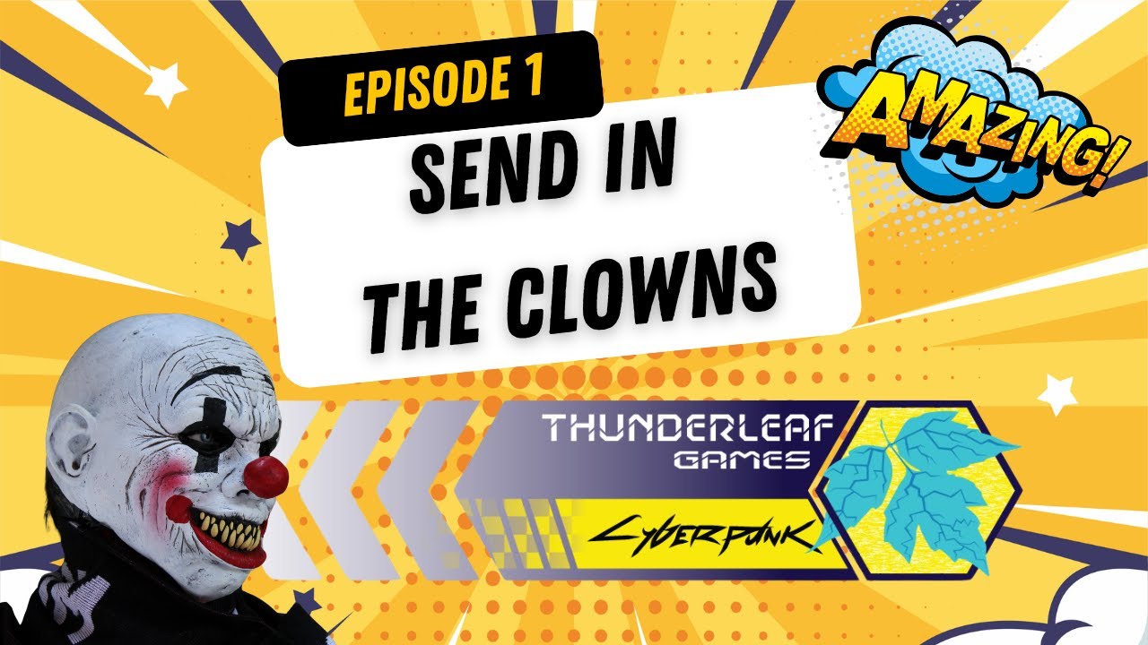 Send in the Clowns TLG plays Cyberpunk Red Ep 1