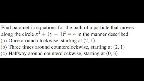 Find parametric equations for the path of a particle that moves along the circle