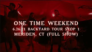 One Time Weekend - Backyard Tour Stop 1 - 6.26.21 Meriden, CT (FULL SHOW)