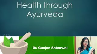 Health through Ayurveda by Dr. Gunjan (5 days workshop for the celebration of IDY-2021)