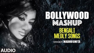 Bollywood Mashup Bengali Version Medley (Audio) Songs By Madhusmita