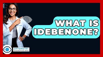 What Is Idebenone? - Optometry Knowledge Base