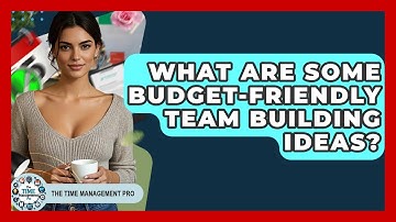 What Are Some Budget-Friendly Team Building Ideas? - The Time Management Pro