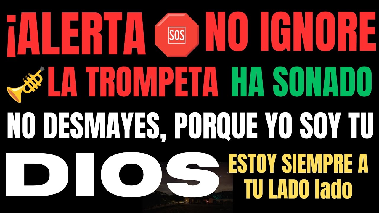¡ALERTA! MENSAJE URGENTE DE DIOS PARA TI HOY | LA TROMPETA HA SONADO 🎺 ...