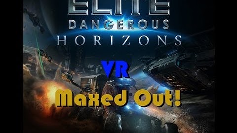 Elite Dangerous VR Maxed Out - Max ED Gfx Settings, 1.5 PD, 6k Textures, Async Space Warp (ASW)