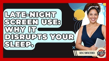 Late-Night Screen Use: Why It Disrupts Your Sleep. - Gen Z Unfiltered