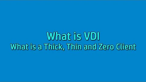 What is VDI   Thick   Thin and Zero Clients