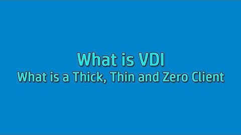 What is VDI   Thick   Thin and Zero Clients