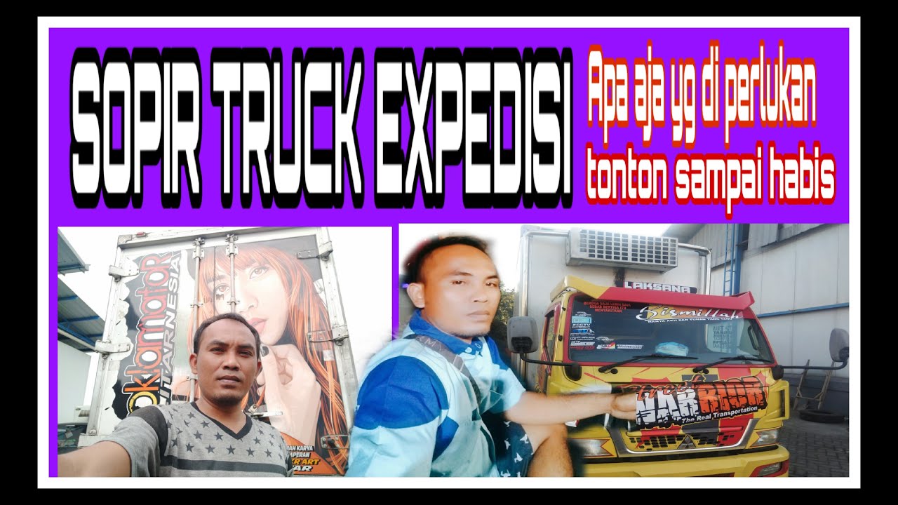 Apa Syarat Jadi Sopir Expedisi What Are The Conditions To Be An Expedition Driver Youtube