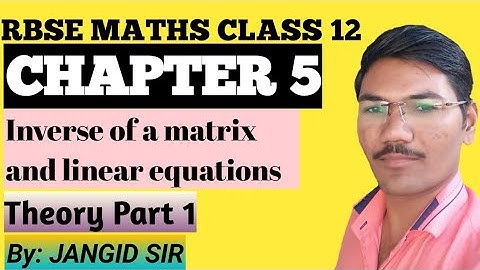RBSE CLASS 12 MATHS CHAPTER 5| INVERSE MATRIX & LINEAR EQUATIONS |THEORY PART 1