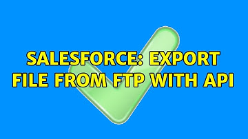 Salesforce: Export file from FTP with API