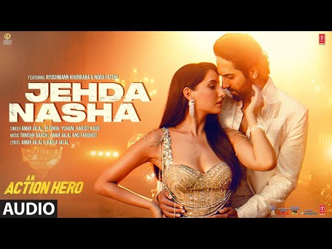 Hindi New Song - Jehda Nasha | Ayushmann, Nora Fatehi | Tanishk Faridkot Amar IP Singh Yohani Harjot