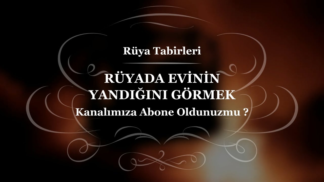 ruyada evinin yandigini gormek ruyada baskasinin evinin yandigini gormek ruya tabirleri youtube