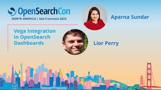 Aparna Sundar & Lior Perry – Vega Integration in OpenSearch Dashboards