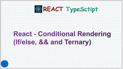 ReactJS Tutorial   11   Conditional Rendering for Beginners