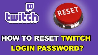 FORGOT TWITCH PASSWORD? Twitch Password Recover Help 2021 | Reset Twitch Account Password