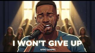 Spirit of Africa – I Won’t Give Up