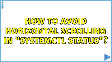 Ubuntu: How to avoid horizontal scrolling in "systemctl status"?