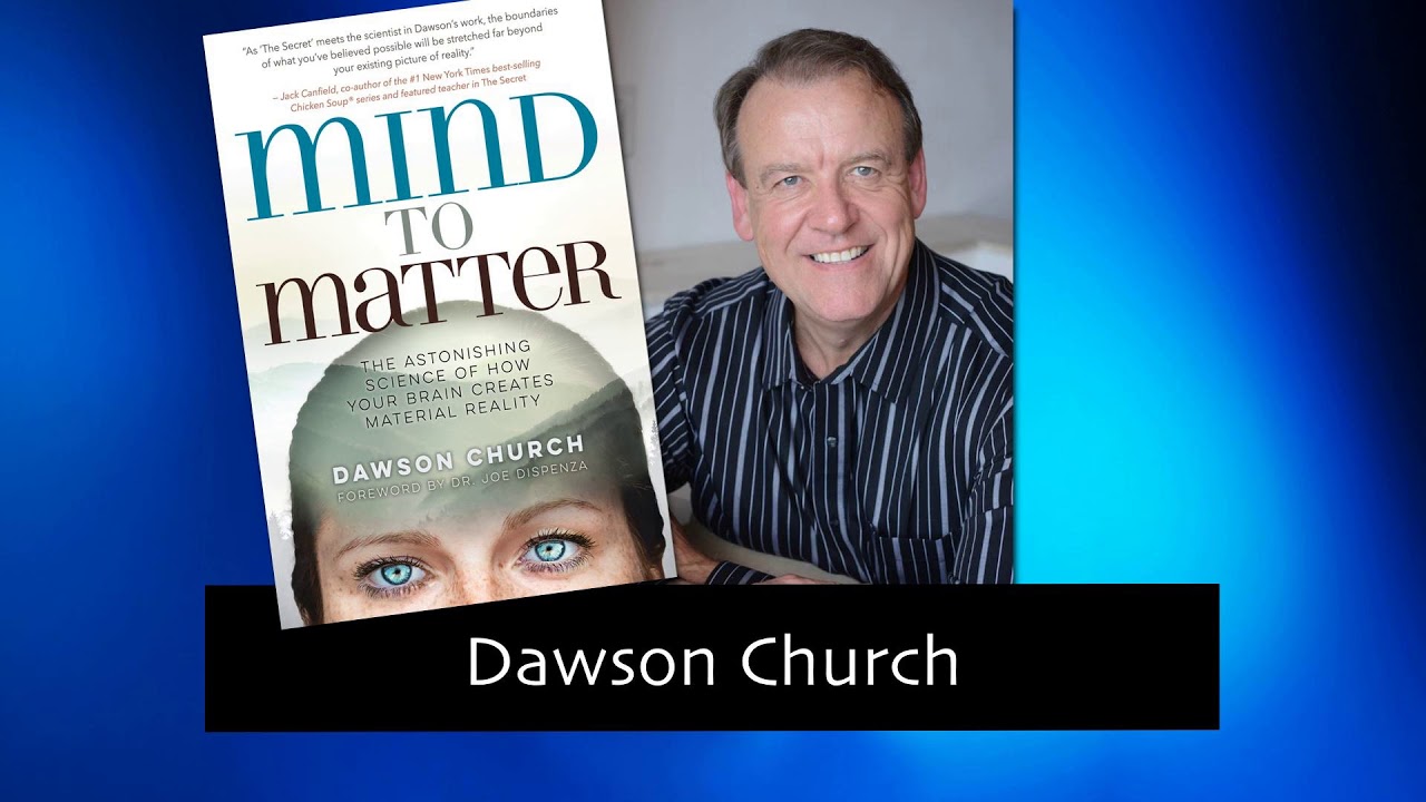 165 Mind to Matter with Dawson Church YouTube