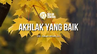 Akhlak Yang Baik - ustadz Hanan Attaki