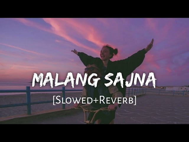 Malang Sajna [ Slowed + Reverb ] Ultimate chill vibes |  Lofi songs | Chill with @FeelerOfficial0 class=