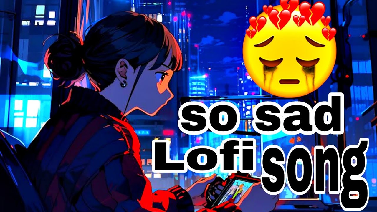 SAD LOFI SONGS | HEART 💔🥀💯 BROKEN🥺 LOFI MASHUP | SLOW + REVERB LOFI MIX | #sad #trending #songs