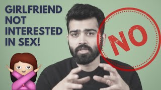 'My girlfriend keeps saying no to sex. Please help!' | Problem