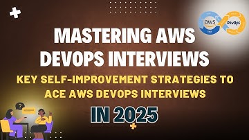 Mastering AWS DevOps Interviews | Key Strategies to Ace AWS DevOps Interviews in 2025
