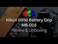 Nikon D850 Battery Grip - MB-D18 Review & Unboxing