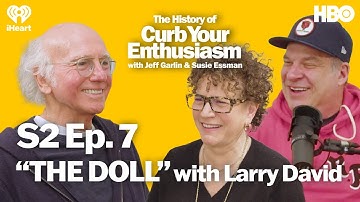 S2 Ep. 7 - “THE DOLL” with Larry David | The History of Curb Your Enthusiasm