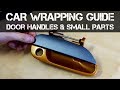 The Complete Car Wrapping Guide - Part 1 - Door Handles & Small Parts