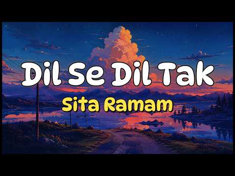 Dil Se Dil Tak | Sita Ramam | Full Lyrics Video | Shashwat Singh | Geet Mantra