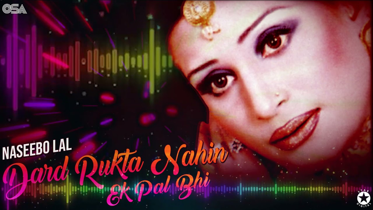 Dard Rukta Nahin Ek Pal Bhi   Naseebo Lal   Best Sad Song  official HD video  OSA Worldwide