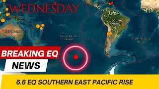 Large 6.6 Earthquake East Pacific Rise Region. Wednesday Earthquake activity.