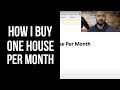 How I Buy One House Per Month