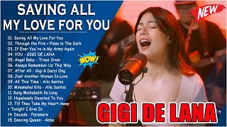 SAVING ALL MY LOVE FOR YOU | Gigi De Lana Most Requested Songs 2024 - Gigi De Lana Cover Playlist