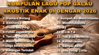 Download Lagu KUMPULAN LAGU POP GALAU AKUSTIK ENAK DI DENGAR 2026  MP3