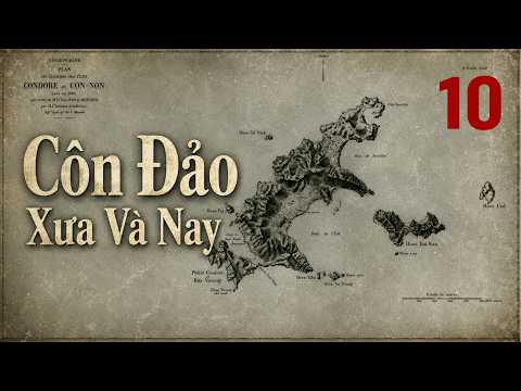 CON DAO PAST AND PRESENT - EPISODE 10/16 | CON DAO NATIONAL PARK | HISTORICAL DOCUMENTARY