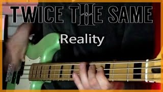 Twice The Same - Reality | Bass Cover