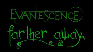 Evanescence - Farther Away Lyrics (Anywhere But Home)