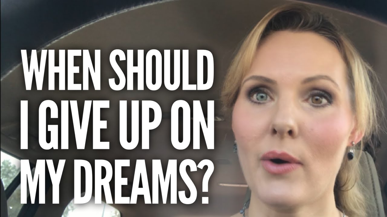 When Should I Give Up on My Dreams? YouTube
