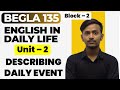 Unit 2 Block 2 Describing Daily Events | English in daily life | Important Topics IGNOU