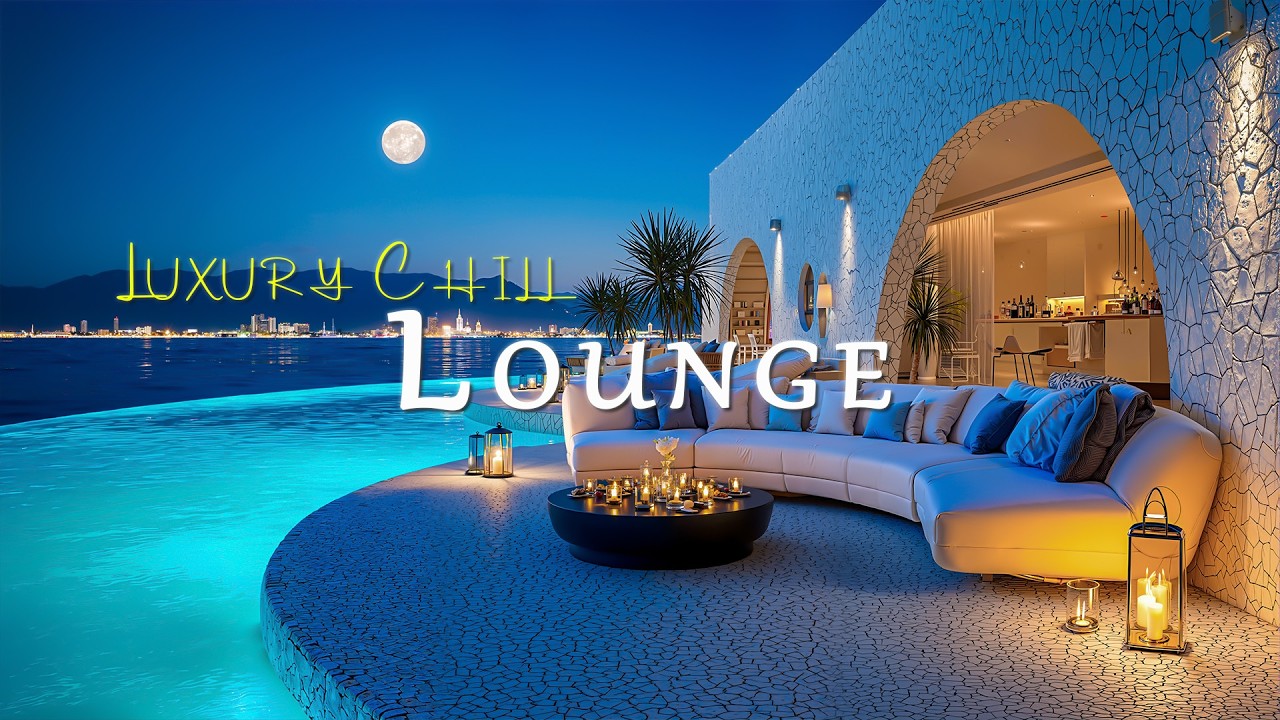 Luxury Chillout Lounge Music ✨ Elegant Deep Chill Vibes for Upscale Evenings & Stylish Relaxation