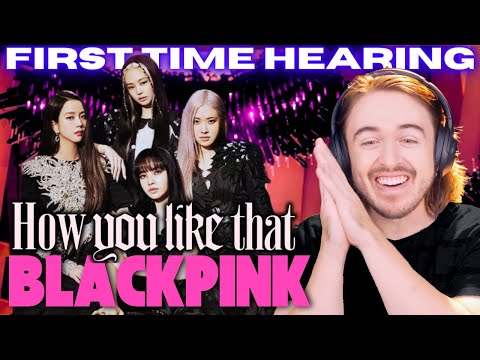 Blackpink - How You Like That Reaction: First Time Hearing Kpop