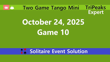 Two Game Tango Mini Game #10 | October 24, 2025 Event | TriPeaks Expert