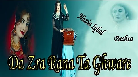 Nazia Iqbal - Da Zra Rana Ta Ghware