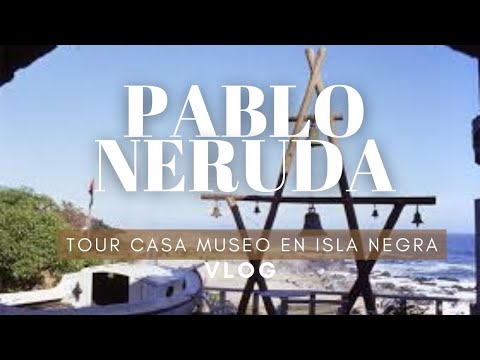 🚐🚐 PABLO NERUDA - VISITA LA CASA MUSEO DE PABLO NERUDA EN ISLA NEGRA - TOUR PRIVADO 🚐🚐