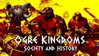 Total War: Warhammer Lore Ogre Kingdoms Society and History