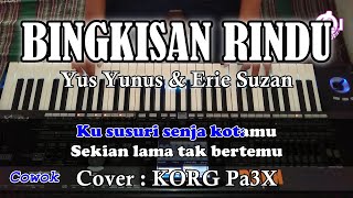 BINGKISAN RINDU - Yus Yunus dan Erie Suzan - Karaoke Dangdut Korg Pa3X