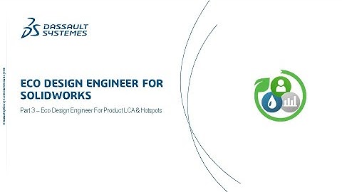 LCA for 3DEXPERIENCE SOLIDWORKS – Part 3 – Eco-Design Engineer for Hotspot LCA
